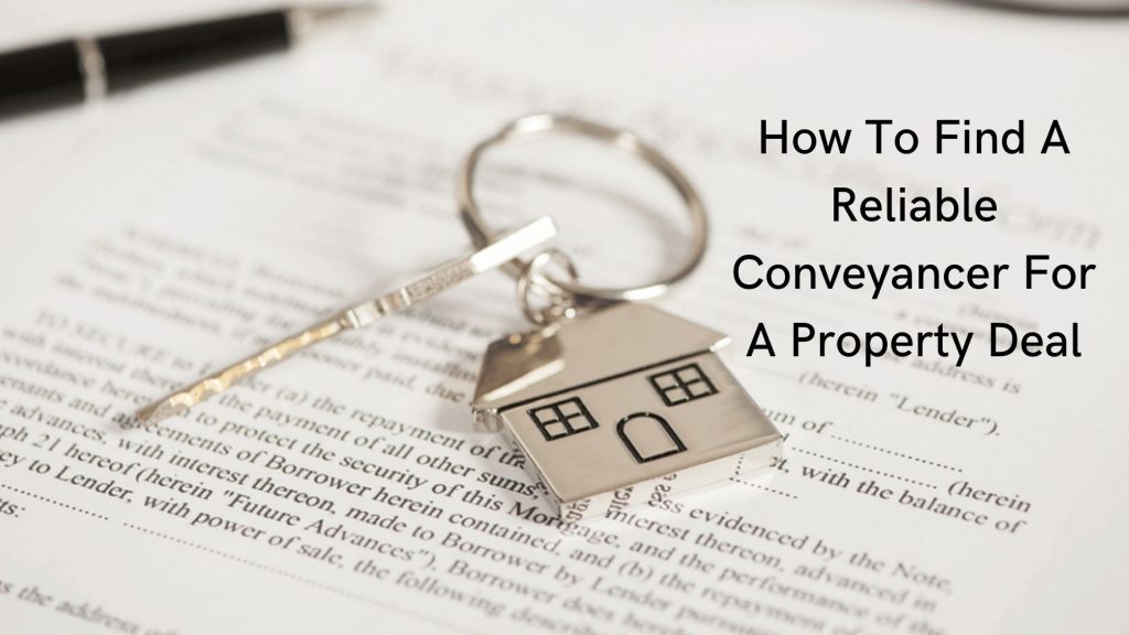 How To Find A Reliable Conveyancer For A Property Deal
